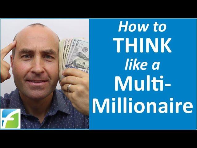 How to Think Like a Multi Millionaire