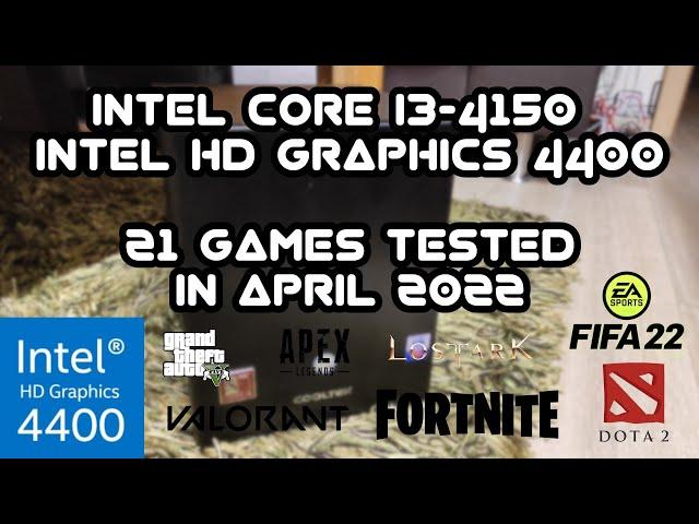 Intel Core i3-4150 \ HD Graphics 4400 \ 21 GAMES TESTED in 04/2022 (8GB dual-channel RAM)