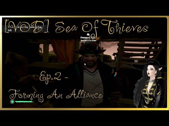 [VOD] Sea Of Thieves Ep.2 - Forming An Alliance