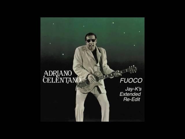 ADRIANO CELENTANO - Fuoco (Jay-K's Extended Re-Edit)