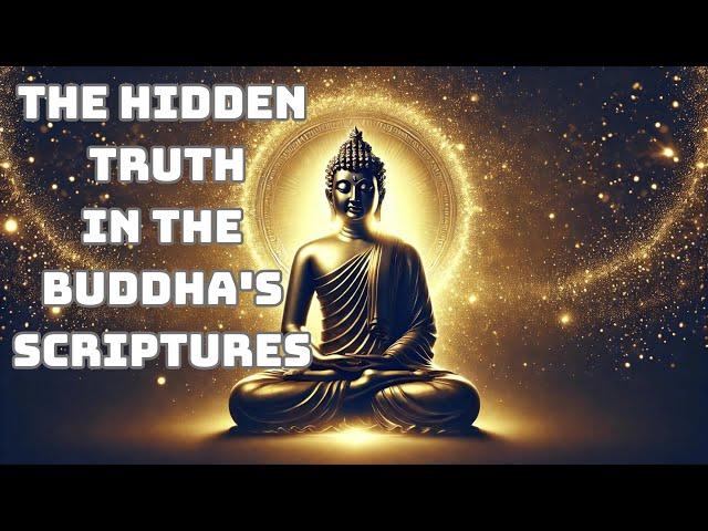 The Hidden Truth in the Buddha's Scriptures   Impermanence, Suffering, and Non Self