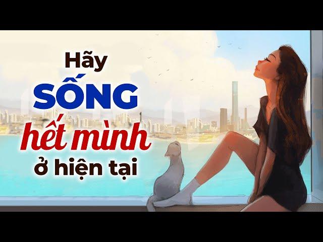 Sống Hết Mình Vì Hiện Tại l Radio Tâm Sự