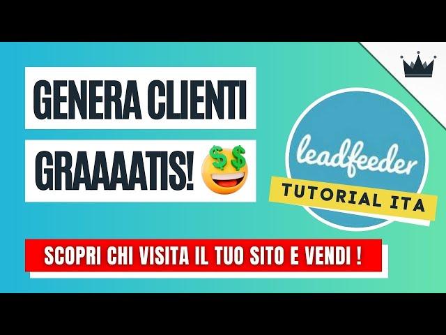  Come GENERARE CLIENTI GRATIS? Facile: usa LEADFEEDER Tutorial italiano per trovare clienti online