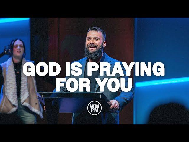 God is Praying for You | Nik Godshall