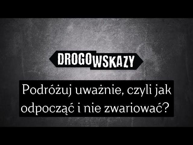 Podróżuj uważnie, czyli jak odpocząć i nie zwariować? | Drogowskazy