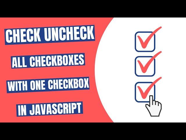 Check UnCheck all Checkboxes with one Checkbox in JavaScript