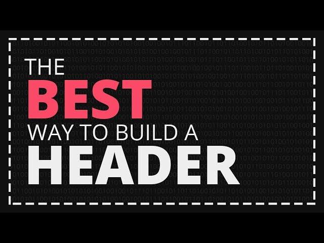 The BEST Way to Build a Header! [HTML,CSS]