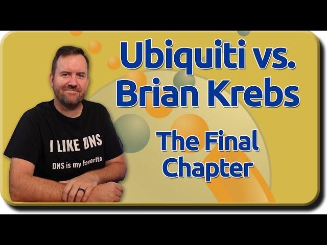 Ubiquiti vs. Brian Krebs - The Final Chapter