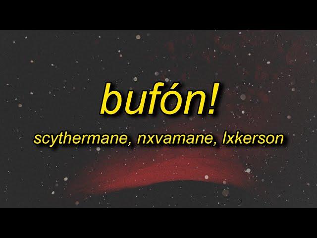 Scythermane, NXVAMANE, LXKERSON - BUFÓN! (TikTok Version)