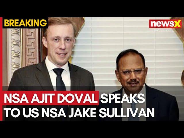 NSA Ajit Doval Speaks to US NSA Jake Sullivan | Here's What Happened In The Call | NewsX