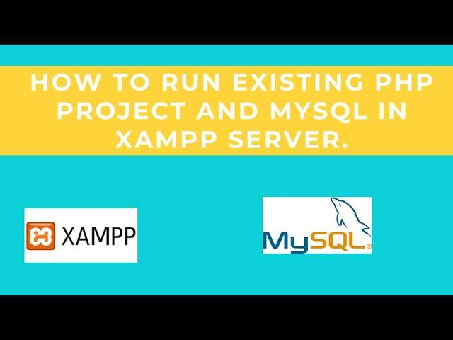 How To Run Existing php Project and MySQL in XAMPP Server.