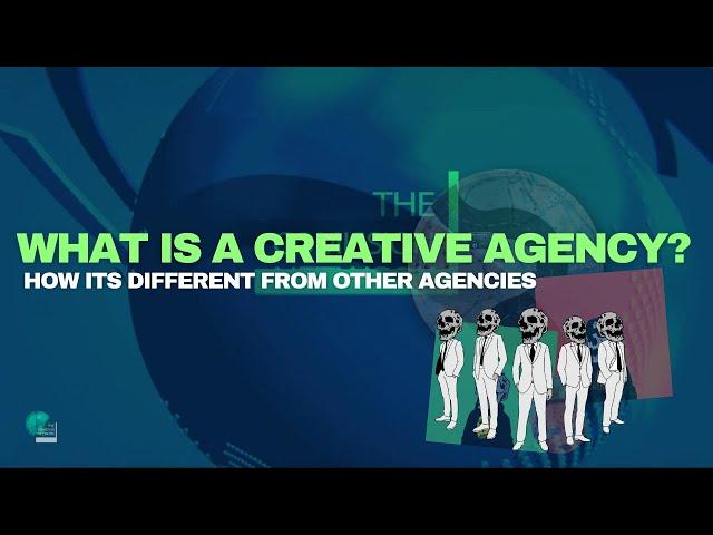  What is a CREATIVE AGENCY?