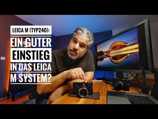 LEICA M Typ240: Ein guter Einstieg in das M System?