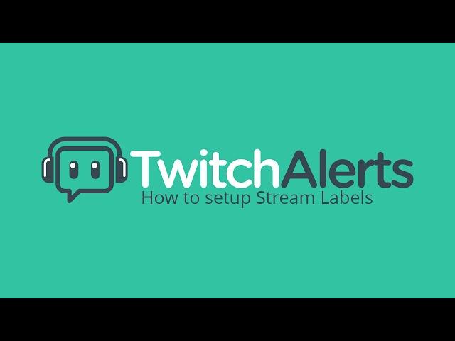 How to setup TwitchAlerts Stream Labels