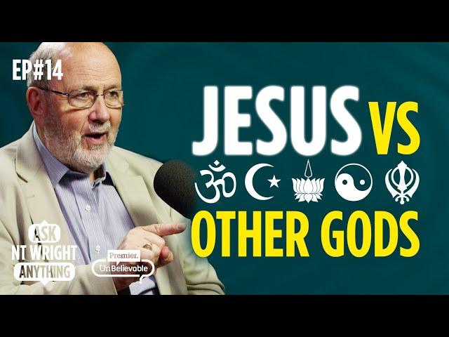 Is Jesus the only way to heaven? NT Wright on the controversial question of Jesus among other gods