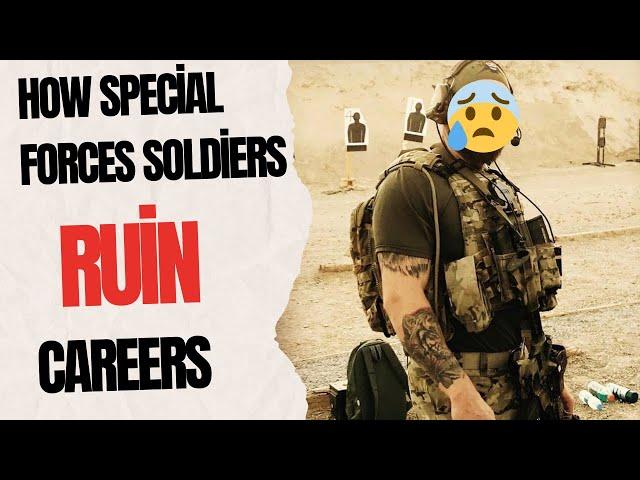 Most common ways Special Forces Soldiers RUIN their own careers | Green Beret breakdown