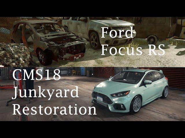 Ford Focus RS - Junkyard Restoration Gameplay Timelapse - Car Mechanic Simulator 2018 CMS18