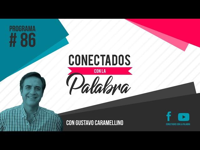 Conectados con la Palabra | Programa #86 La carrera de la Fe (Gustavo Caramellino)