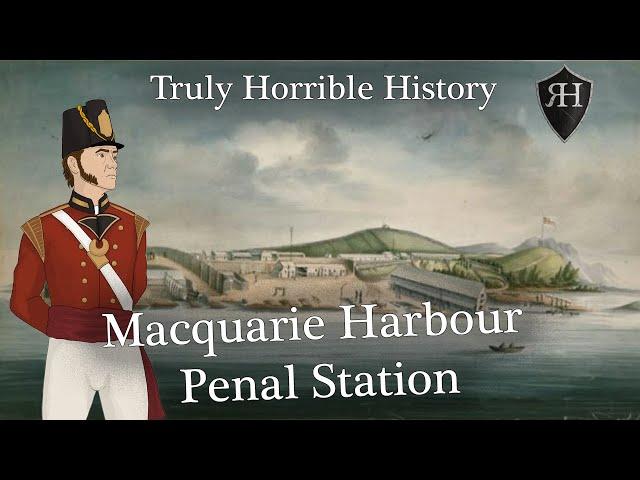 Truly Horrible History: Macquarie Harbour Penal Station