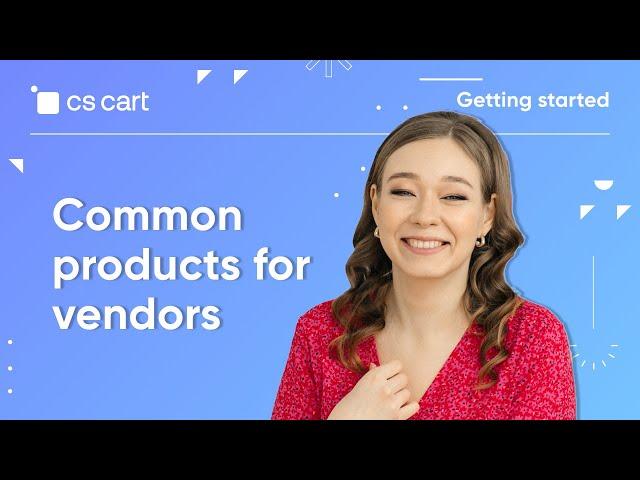 CS-Cart Multi-Vendor: Common Products for Vendors