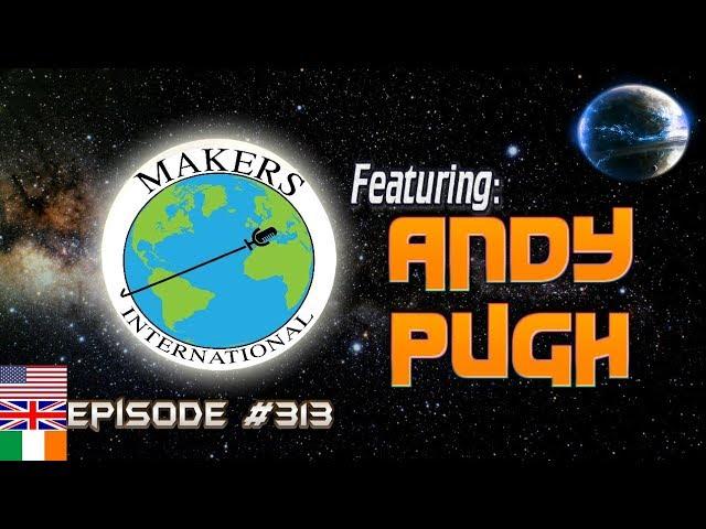 Andy Pugh - EP #313 Makers International