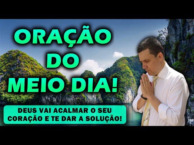 (()) ORAÇÃO DO MEIO DIA  DEUS VAI ACALMAR O SEU CORAÇÃO E TE DAR A SOLUÇÃO!