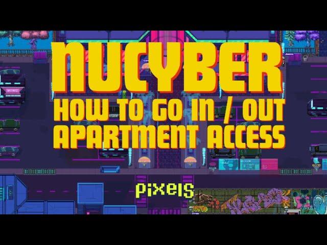 PIXELS︱ NUCYBER︱HOW TO GO IN, OUT IN NUCYBER & ACCESS APARTMENTS