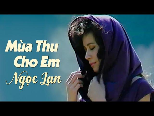 Mùa Thu Cho Em  - Ngọc Lan | Sáng Tác: Ngô Thuỵ Miên