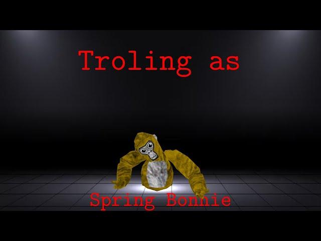 Trolling as Spring Bonnie [NO MODS!]