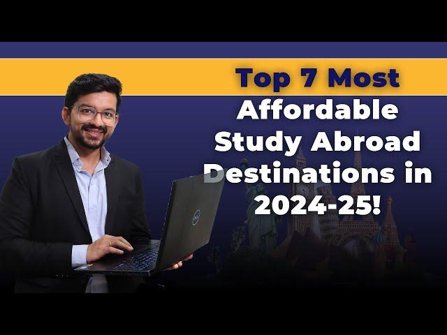 Top 7 Most Affordable Study Abroad Destinations in 2024-25