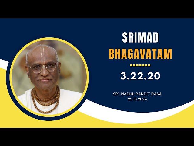 Srimad Bhagavatam | Sri Madhu Pandit Dasa | SB 3.22.20 | 22.10.2024