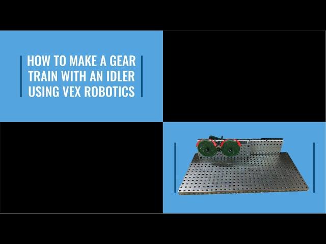 How to Make a Gear Train With Idler Using Vex Robotics