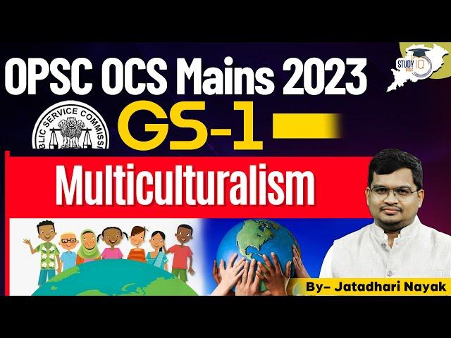 OPSC OCS Mains 2023 GS-1 : Understanding Multiculturalism | OPSC StudyIQ