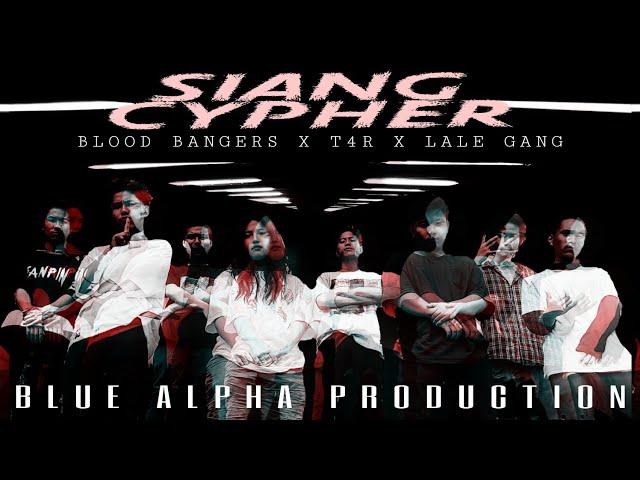 SIANG CYPHER 2021[BLOOD BANGERS X T4R X LALE GANG ] [OFFICIAL RAP MUSIC VIDEO ]BLUE ALPHA PRODUCTION