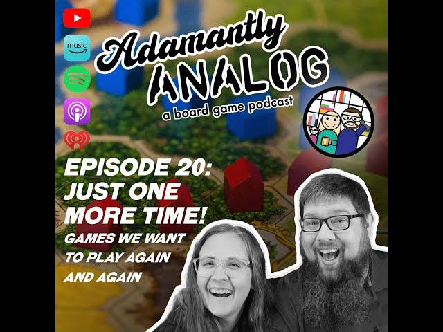 Ep. 20 - Just One More Time (with Ryan and Bethany Board Game Reviews)