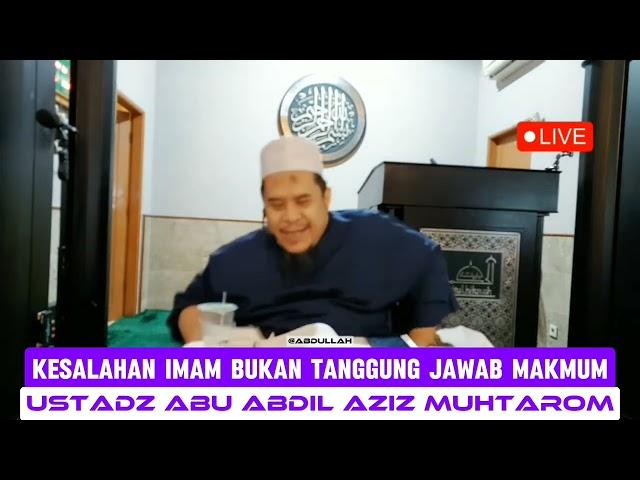 Kesalahan Imam Bukan Tanggung Jawab Makmum | Ustadz Abu Abdil Aziz Muhtarom