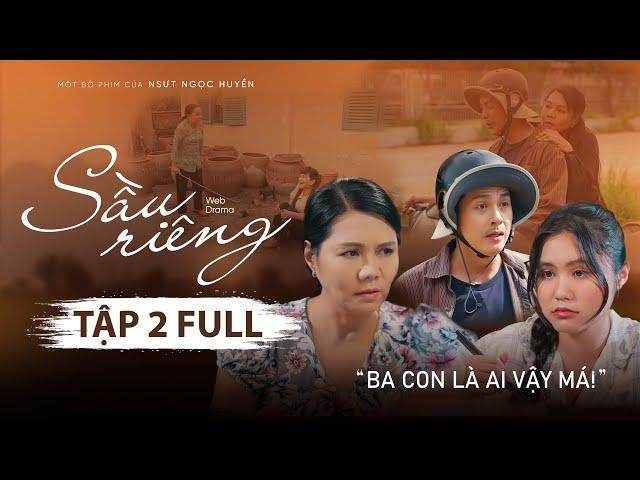 SẦU RIÊNG Tập 2 | NSƯT Ngọc Huyền, Khương Dừa, NSƯT Bảo Quốc, NS Bảo Chung, Hà Tiên, Long Đẹp Trai,…
