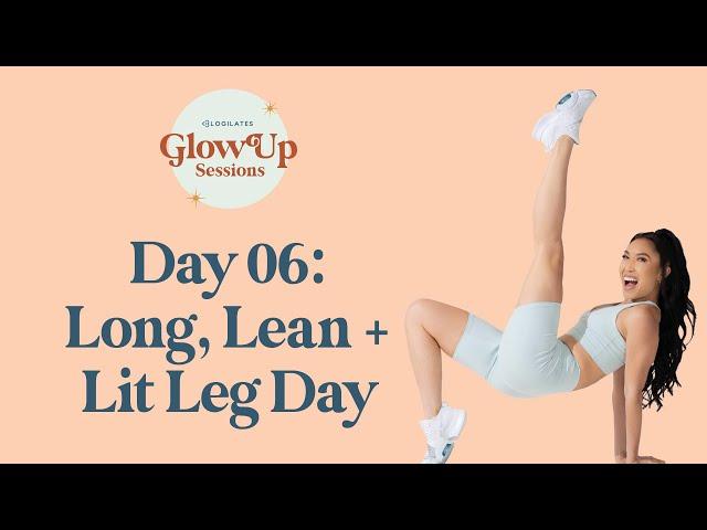 Long, Lean & Lit Leg Day  Glow Up Sessions Day 6