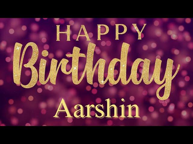 Happy Birthday Aarshin  | A Special Wish Just for You! | Let's Celebrate! 