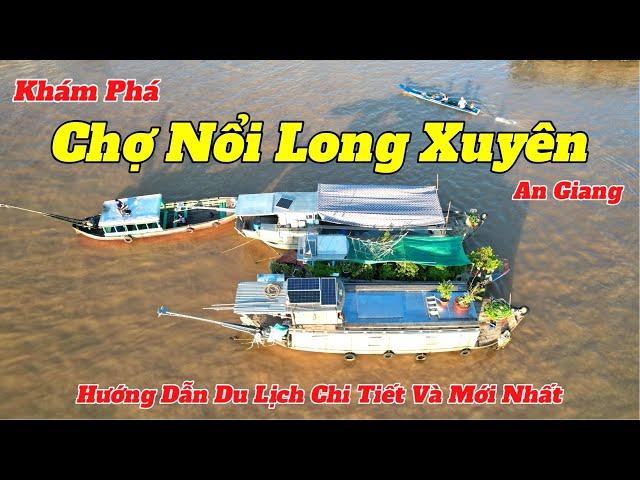 Hướng Dẫn Du Lịch Chợ Nổi Long Xuyên Mới Nhất | Nét Đẹp Bình Dị Và Độc Đáo Nơi Miền Tây Sông Nước