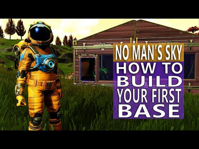 No Man's Sky Beginners Guide How To Build Your First Base Early Game Tips!