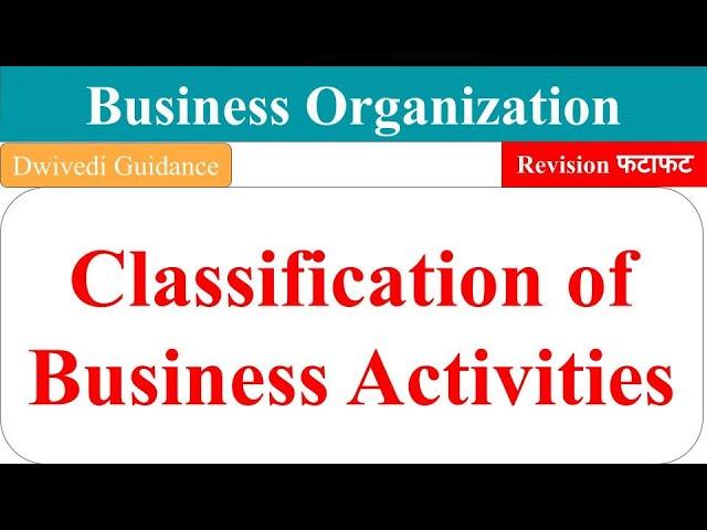 Classification of Business activities, classification of business activities business organization