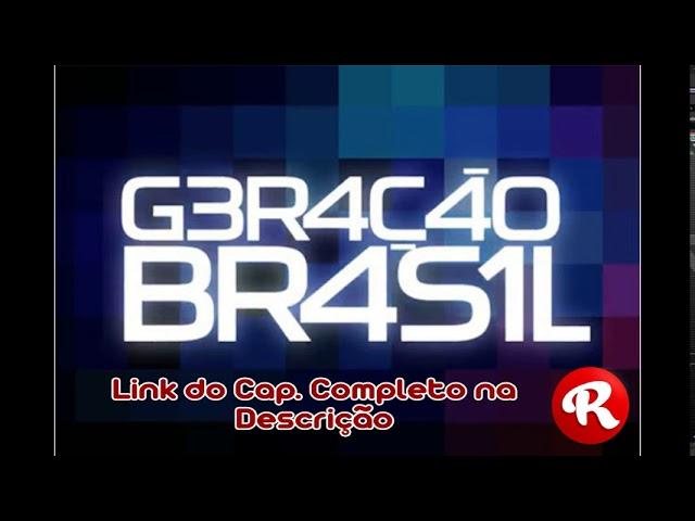 Novela Geração Brasil - Cap. 005 - Link na Descrição - Rafael Divulgações