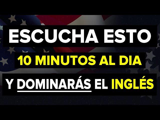  ESCUCHA ESTO 10 MINUTOS CADA DÍA Y TU INGLÉS CAMBIARÁ  APRENDER INGLÉS RÁPIDO 