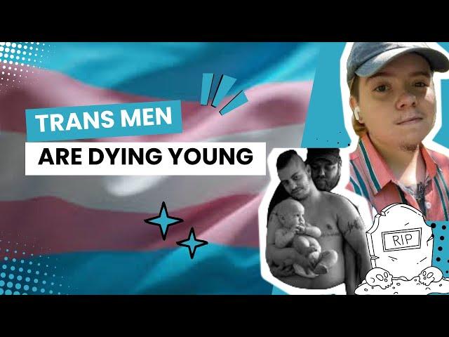 Trans Men Are Dying Young