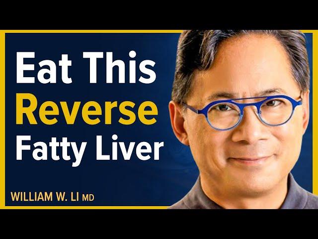 The Fastest Way To Reverse A Fatty Liver Naturally | Dr. William Li