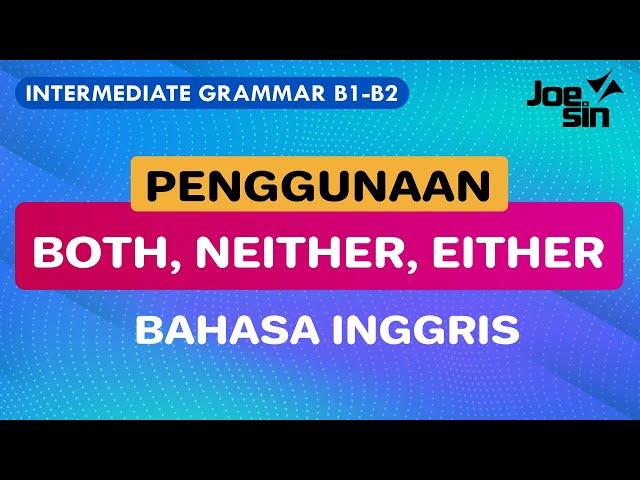 Kamu Tahu Gak Bedanya BOTH, NEITHER, EITHER Bahasa Inggris? Simak Yuk