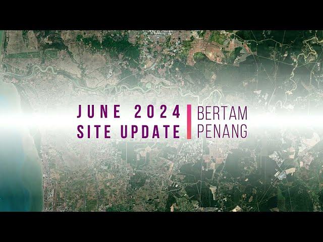 Penang Technology Park@Bertam | June 2024 Site Progress | Ideal Property Group