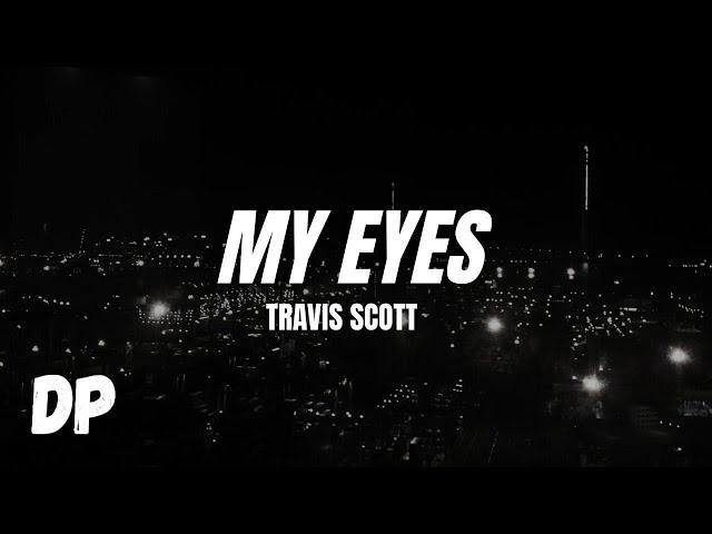 Travis Scott - MY EYES (Lyrics)