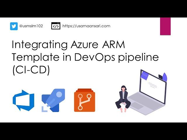 Azure DevOps: Integrating Azure ARM Template in Azure DevOps pipeline (CI-CD)